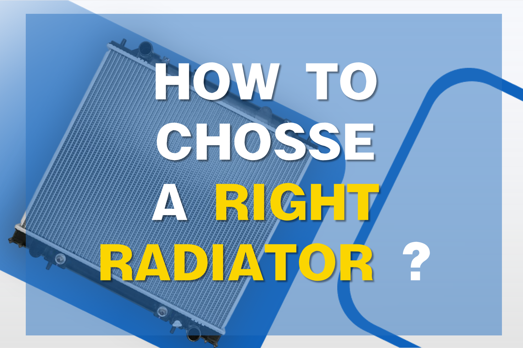 How to choose a RIGHT Radiator?